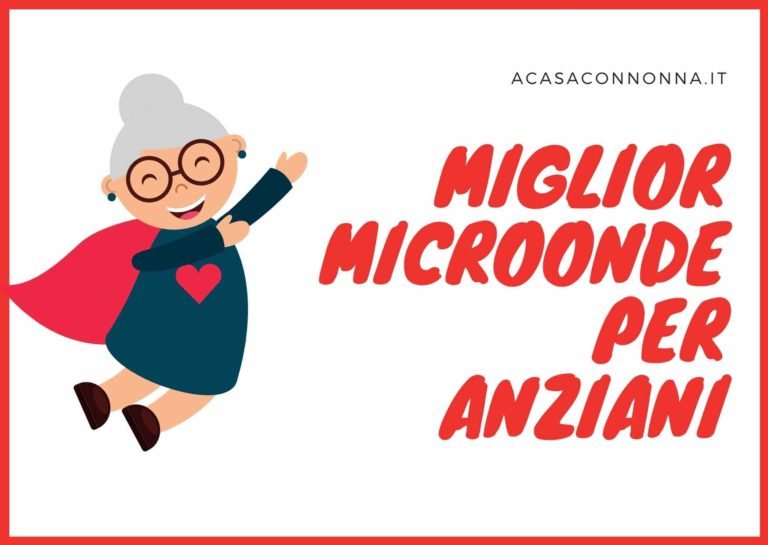 Miglior Microonde per anziani (semplice ed efficace)