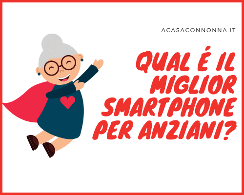smartphone migliore per anziani