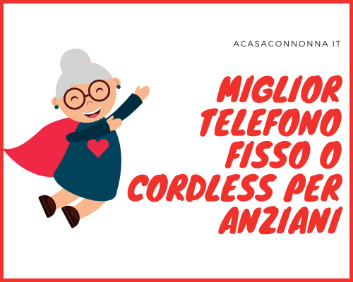 telefono fisso o cordless per anziani