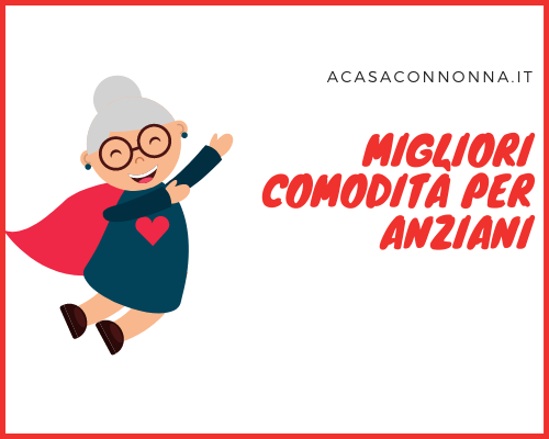 migliori comodità per anziani