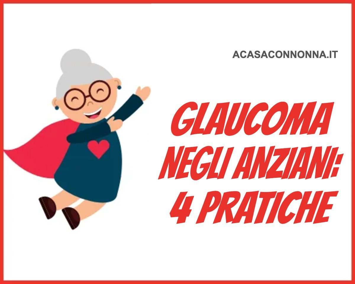 4 buone pratiche per il trattamento del glaucoma negli anziani