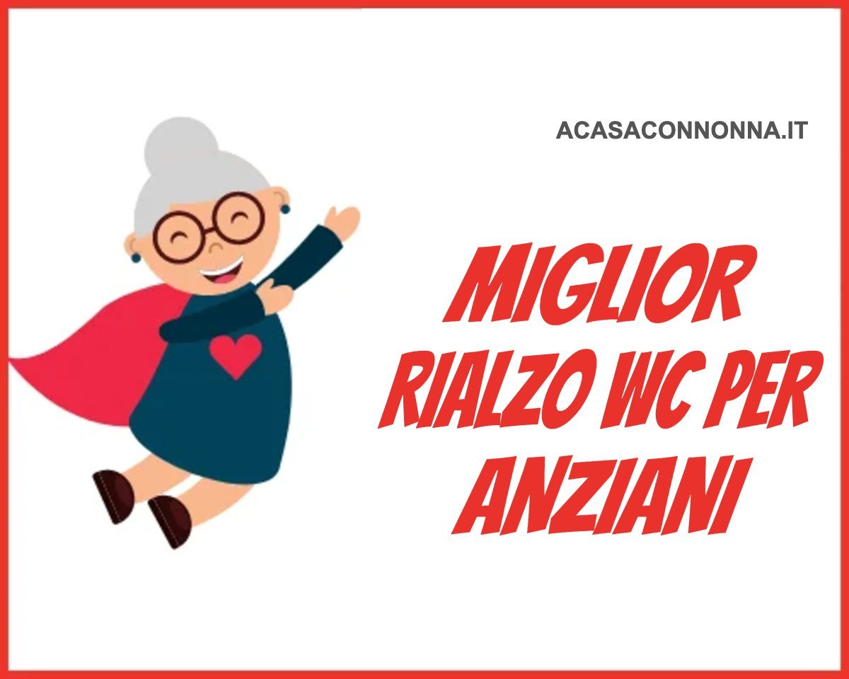 Miglior rialzo WC per anziani
