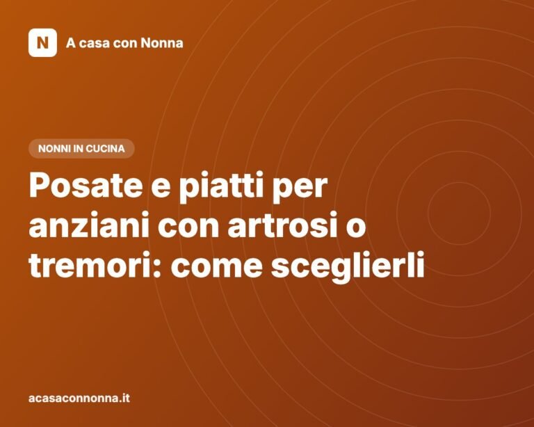 Posate e piatti per anziani con artrosi o tremori: come sceglierli