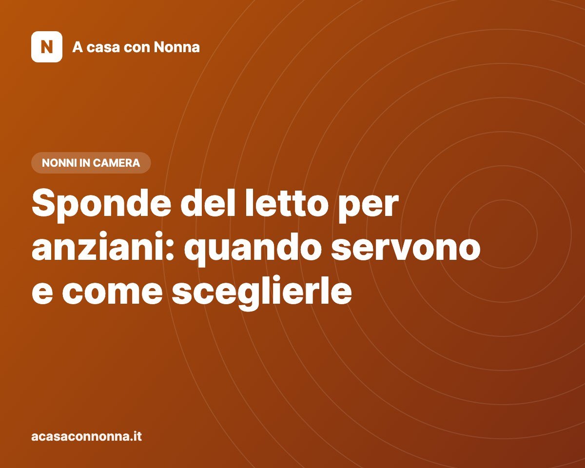 Sponde del letto per anziani: quando servono e come sceglierle